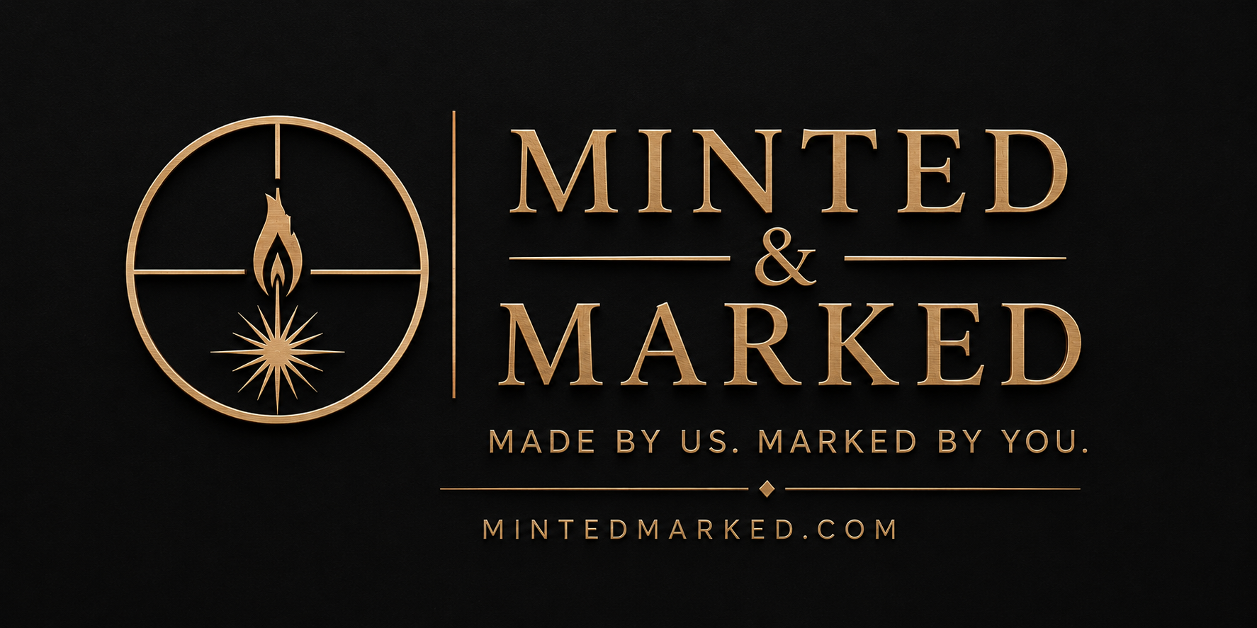 Minted & Marked — Made by us. Marked by you.